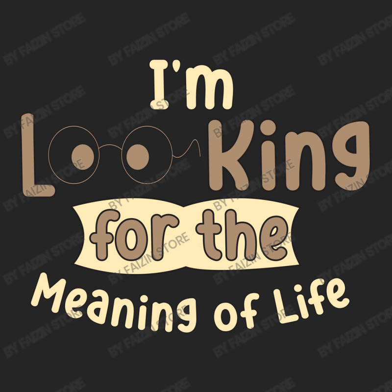 I'm Looking For The Meaning Of Life Unisex Hoodie | Artistshot