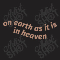 On Earth As It Is In Heaven Throw Pillow T-shirt | Artistshot