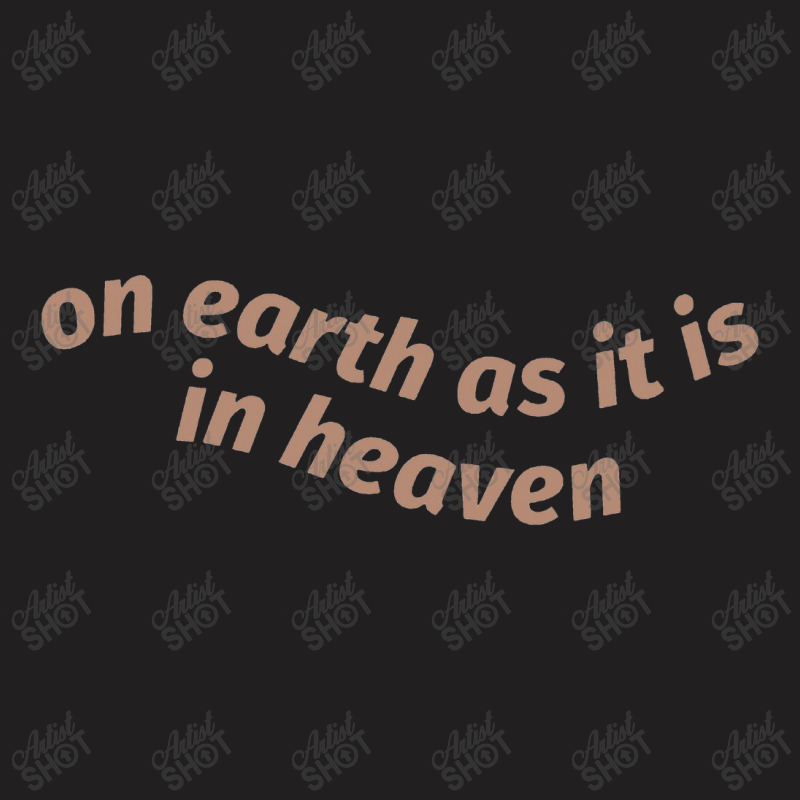 On Earth As It Is In Heaven Throw Pillow T-shirt | Artistshot