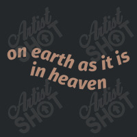 On Earth As It Is In Heaven Throw Pillow Crewneck Sweatshirt | Artistshot