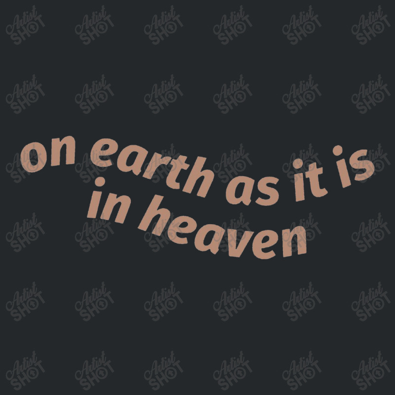 On Earth As It Is In Heaven Throw Pillow Crewneck Sweatshirt | Artistshot