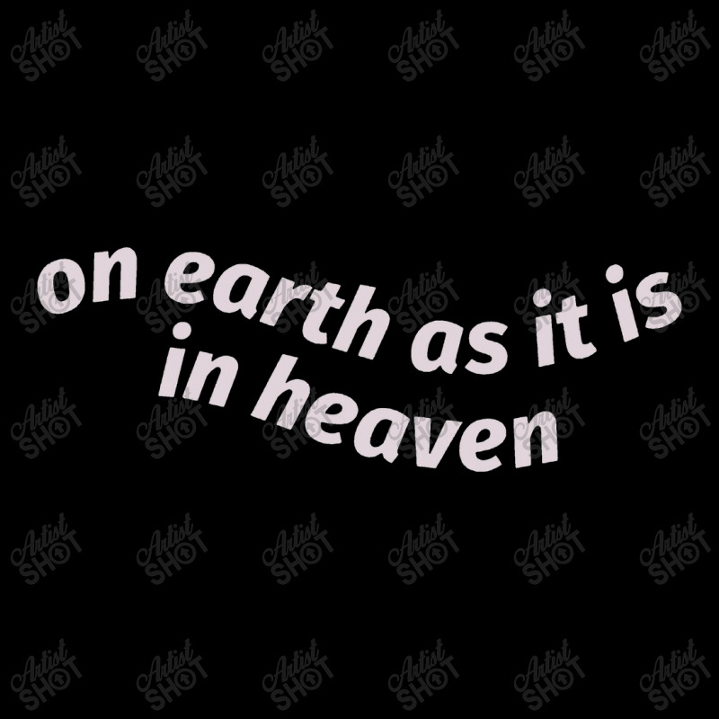 On Earth As It Is In Heaven Long Sleeve Shirts | Artistshot