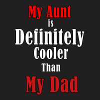 My Aunt Is Definitely Cooler Than My Dad Cool Red T-shirt | Artistshot