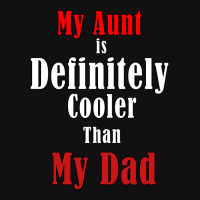 My Aunt Is Definitely Cooler Than My Dad Cool Red Graphic T-shirt | Artistshot