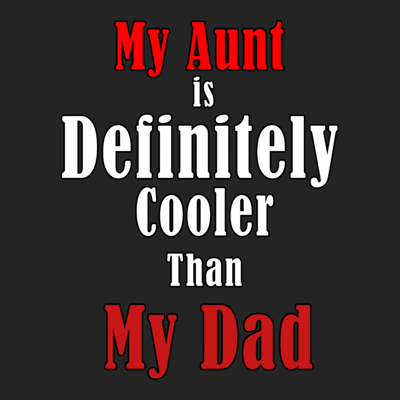 My Aunt Is Definitely Cooler Than My Dad Cool Red 3/4 Sleeve Shirt | Artistshot