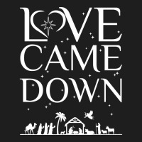 Christmas 2020 Nativity Birth Of Jesus Love Came D Classic T-shirt | Artistshot