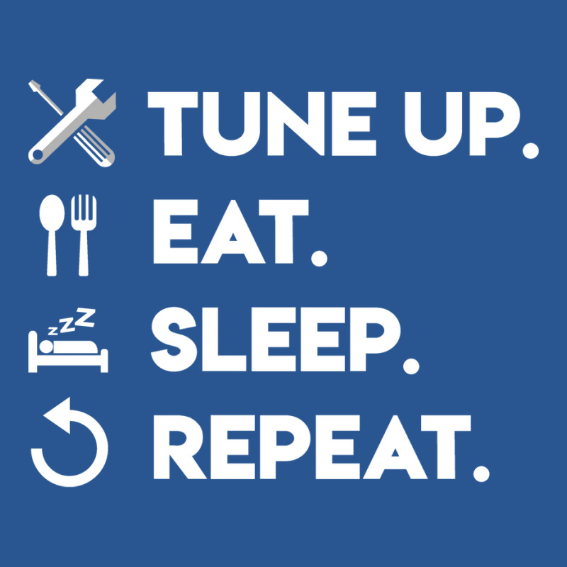 Tune Up Eat Sleep Repeat Livelihood Cute T-shirt | Artistshot