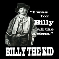 I Was For Billy The Kid All The Time Long Sleeve Shirts | Artistshot