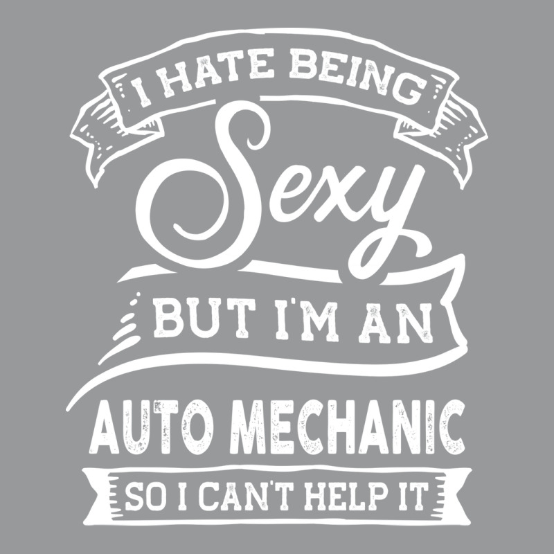 I Hate Being Sexy But Im A Auto Mechanic Funny Quo Unisex Hoodie | Artistshot