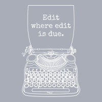 Funny Writer Author Novelist Edit Where Edit Is Du Tank Dress | Artistshot