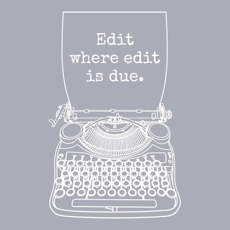 Funny Writer Author Novelist Edit Where Edit Is Du Tank Dress by kanrahnesipm | Artistshot