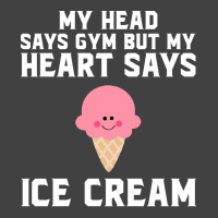 My Head Says Gym But My Heart Says Ice Cream Red Vintage T-shirt | Artistshot