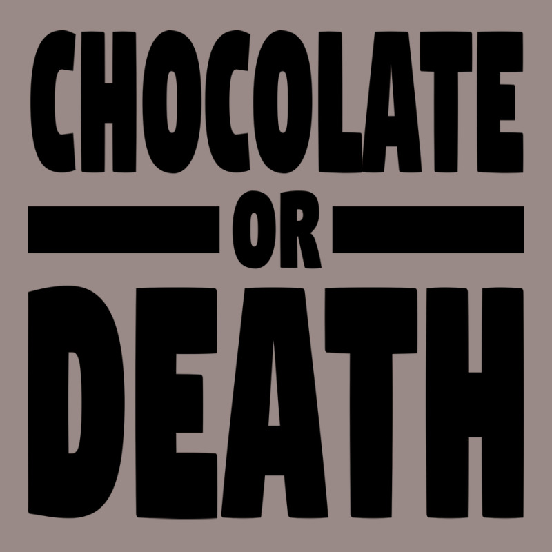 Chocolate Or Death Gift Vintage T-Shirt by alheklupsm | Artistshot