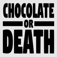 Chocolate Or Death Gift Unisex Jogger | Artistshot