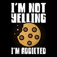 Im Not Yelling Im Addicted Baking Chocolate Cookie Pocket T-shirt | Artistshot