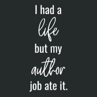 I Had A Life But My Author Job Ate It Summer Women's Triblend Scoop T-shirt | Artistshot