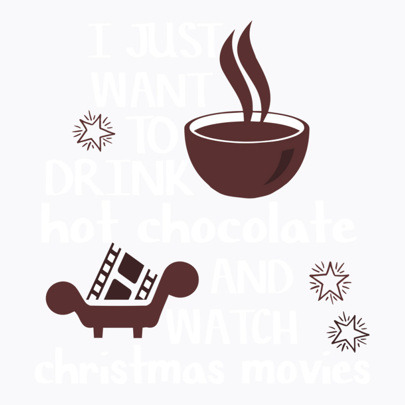 I Just Want To Drink Hot Chocolate And Watch Chris T-shirt | Artistshot