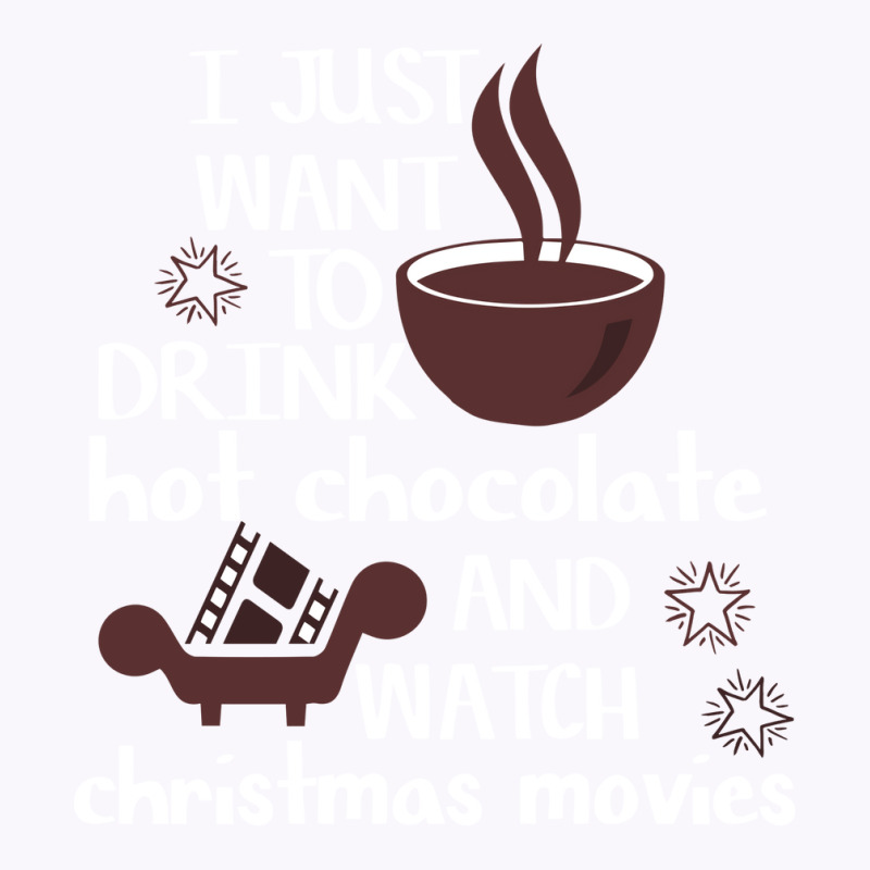 I Just Want To Drink Hot Chocolate And Watch Chris Tank Top | Artistshot