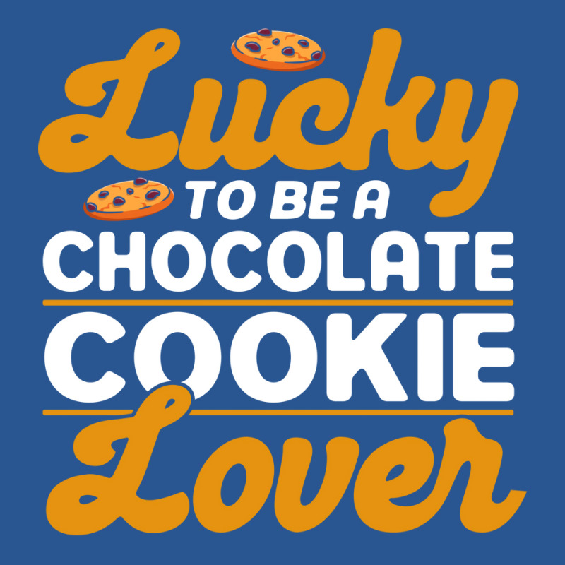 Lucky To Be A Chocolate Cookie Lover Baking Chocol T-shirt | Artistshot