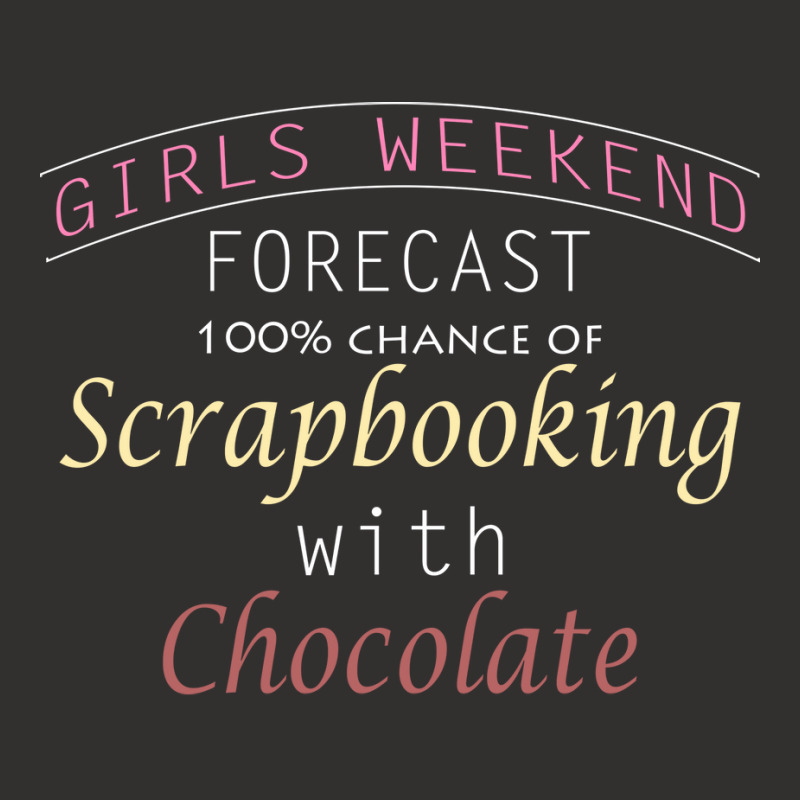 Girls Weekend Forecast Scrapbooking With Chocolate Champion Hoodie by volnybareenb | Artistshot