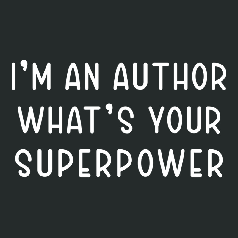 Im An Author Whats Your Superpower Vintage Women's Triblend Scoop T-shirt by smrdelkofroni | Artistshot