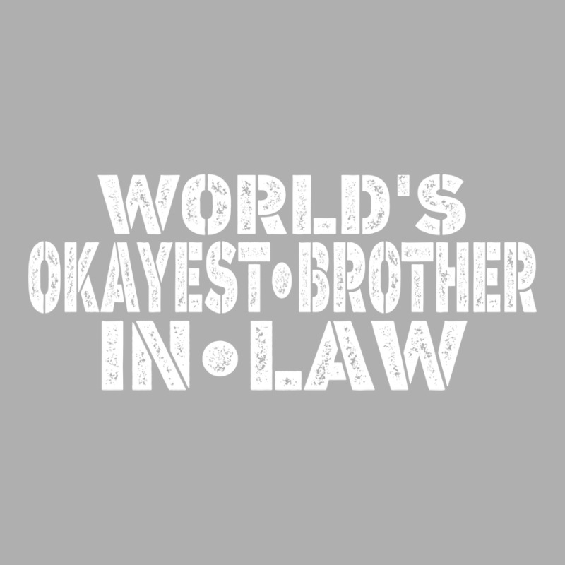 Funny Worlds Okayest Brother In Law Brother Birthd Ladies Fitted T-Shirt by kuwukmauser8 | Artistshot