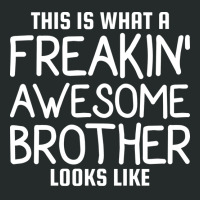 This Is What A Freakin Awesome Brother Looks Like Women's Triblend Scoop T-shirt | Artistshot