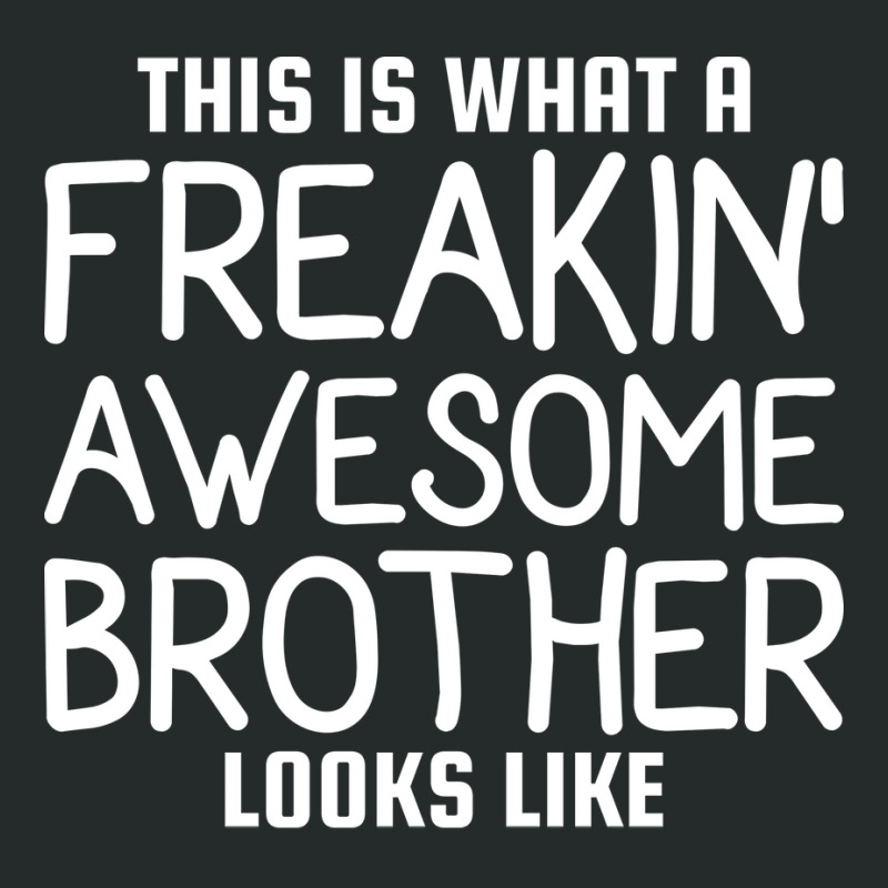 This Is What A Freakin Awesome Brother Looks Like Women's Triblend Scoop T-shirt by vrabecfrotanp | Artistshot