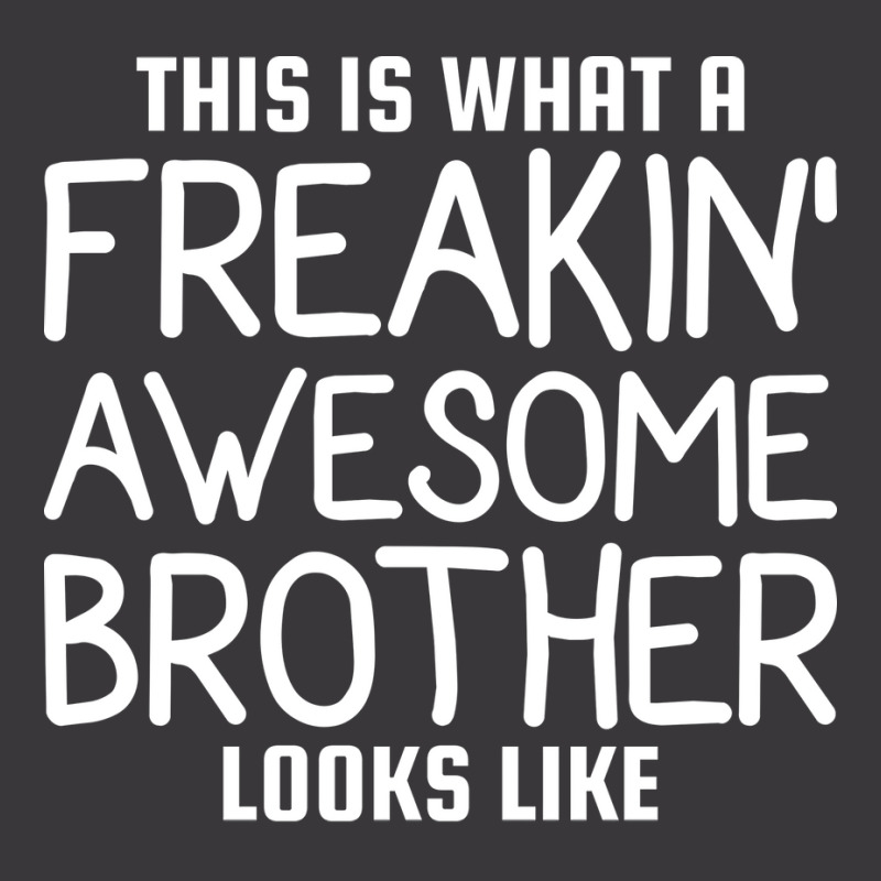 This Is What A Freakin Awesome Brother Looks Like Ladies Curvy T-Shirt by vrabecfrotanp | Artistshot