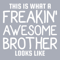 This Is What A Freakin Awesome Brother Looks Like Tank Dress | Artistshot