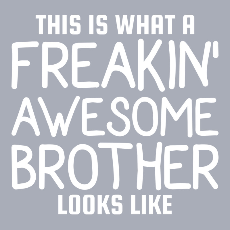 This Is What A Freakin Awesome Brother Looks Like Tank Dress by vrabecfrotanp | Artistshot