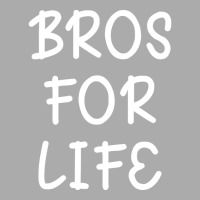 Bros For For T-shirt | Artistshot