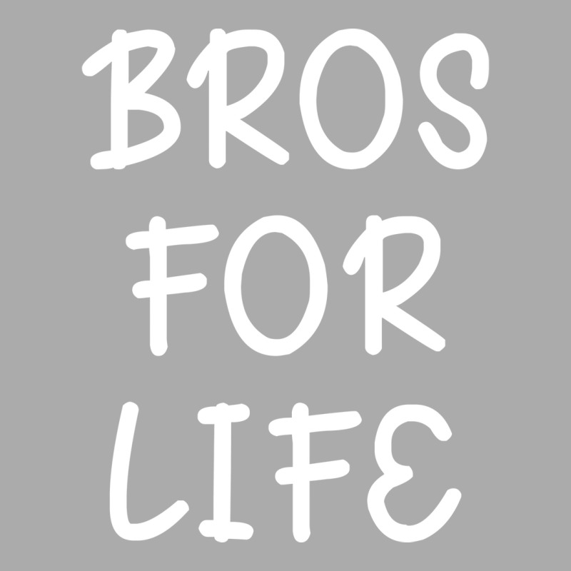 Bros For For T-Shirt by leixochairih | Artistshot