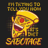 Pizza Sabotage Its Diet Love T-shirt | Artistshot