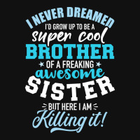 I Never Dreamed Id Grow Up To Be A Super Cool Brot Graphic T-shirt | Artistshot