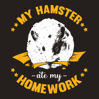 My Hamster Ate My Homework School Student Gift Tank Top | Artistshot