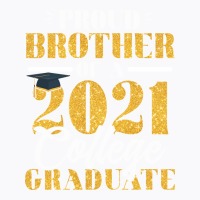 Proud Brother Of A Class Of 2021 Graduate Graduati T-shirt | Artistshot