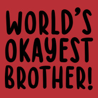 Worlds Okayest Brother Funny Big Brother T-shirt | Artistshot