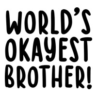 Worlds Okayest Brother Funny Big Brother 3/4 Sleeve Shirt | Artistshot