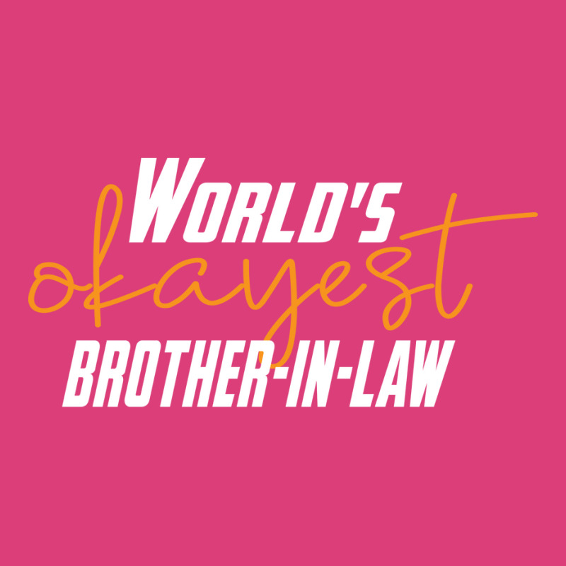 Worlds Okayest Brotherinlaw Funny Sisterinlaw 7 Unisex Hoodie by bangaesam5 | Artistshot