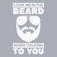 Look Me In The Beard Talking To You Beard Bearded Tank Dress | Artistshot