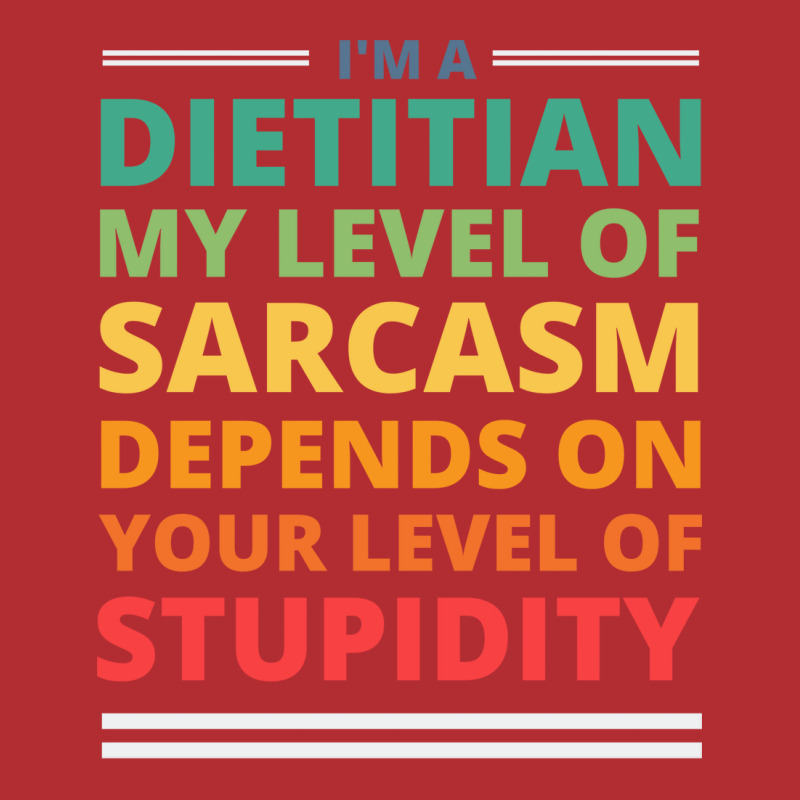 Im A Dietitian My Level Of Sarcasm Depends On Your Ladies Fitted T-Shirt by rahianmucauo | Artistshot