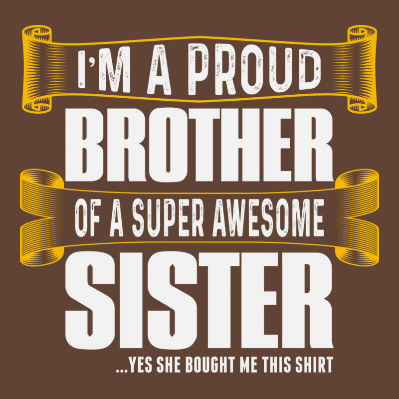 Gift For Proud Brother Of A Super Awesome Sister T-Shirt by egbomluzyd | Artistshot