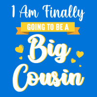 I Am Finally Going To Be A Big Cousin Happy Me You Graphic T-shirt | Artistshot