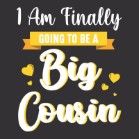 I Am Finally Going To Be A Big Cousin Happy Me You Vintage Hoodie | Artistshot