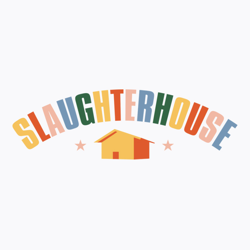 Slaughterhouse T-Shirt by sbusiozald | Artistshot