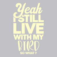 I Still Live With My Bird Perfect Present For Moth Pocket T-shirt | Artistshot