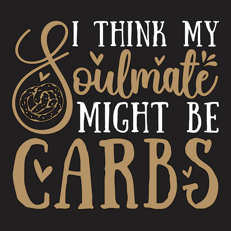 Low Carb Diet I Think My Soulmate Healthy Eating 7 T-shirt | Artistshot