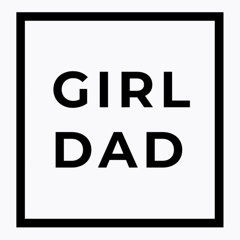 Girl Dad T-Shirt by reifenemuksa | Artistshot