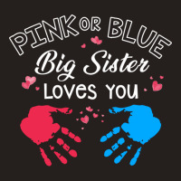 Womens Pink Or Blue Big Sister Loves You Gender Re Tank Top | Artistshot